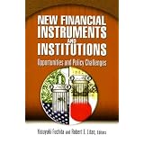 New Financial Instruments and Institutions: Opportunities and Policy Challenges