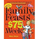 Family Feasts for $75 a Week: A Penny-wise Mom Shares Her Recipe for Cutting Hundreds from Your Monthly Food Bill (Paperback)