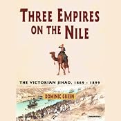 Three Empires on the Nile: The Victorian Jihad, 1869-1899 | [Dominic Green]