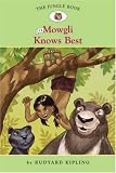 The Jungle Book #4: Mowgli Knows Best (Easy Reader Classics)