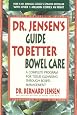 Dr. Jensen`s Guide to Better Bowel Care: A Complete Program for Tissue Cleansing through Bowel Management