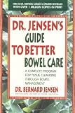 Dr. Jensen's Guide to Better Bowel Care: A Complete Program for Tissue Cleansing through Bowel Management