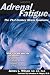 Adrenal Fatigue: The 21st Century Stress Syndrome