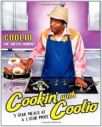 Cookin' with Coolio: 5 Star Meals at a 1 Star Price
