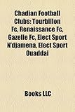 Chadian Football Clubs: Tourbillon FC, Renaissance FC, Gazelle FC, Elect Sport N'Djamena, Elect Sport Ouaddai-