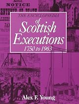 The Encyclopaedia of Scottish Executions, 1750-1963