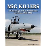MiG Killers: A Chronology of U.S. Air Victories in Vietnam 1965-1973 ~ Donald J. McCarthy