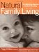 Natural Family Living: The Mothering Magazine Guide to Parenting