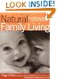 Natural Family Living: The Mothering Magazine Guide to Parenting