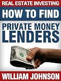 Real Estate Investing: How to Find Private Money Lenders