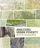 Analyzing Urban Poverty: GIS for the Developing World Analyzing Urban Poverty: GIS for the Developing World