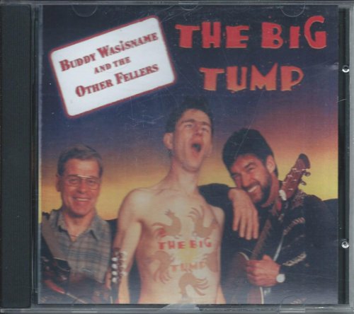 Buddy Wasisname and the Other Fellers - the Big Tump - Zortam Music