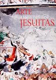 Arte y espiritualidad jesuitas. Principio y Fundamento, (Art and Jesuit Spirituality. Principles and Foundations), Artes de Mexico # 70 (Bilingual edition: Spanish/English) (Spanish Edition)