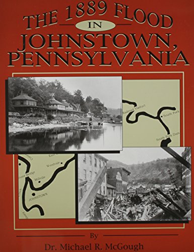 The 1889 Flood in Johnstown, Pennsylvania