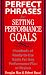 Perfect Phrases for Setting Performance Goals : Hundreds of Ready-to-Use Goals for Any Performance Plan or Review