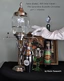 Have Shaker, will time travel. Part 1 - Absinthe