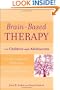 Brain-Based Therapy with Children and Adolescents: Evidence-Based Treatment for Everyday Practice