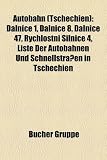Autobahn (Tschechien): Dalnice 1, Dalnice 8, Dalnice 47, Rychlostni Silnice 4, Liste Der Autobahnen Und Schnellstrassen in Tschechien - 