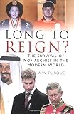 Long to reign? : the survival of monarchies in the modern world