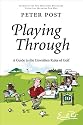 Playing Through: A Guide to the Unwritten Rules of Golf