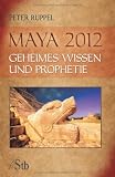 Produkt-Bild: Maya 2012: Geheimes Wissen und Prophetie