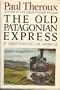 The Old Patagonian Express: By Train Through the Americas