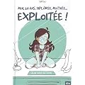 Moi, 20 ans, diplom�e, motiv�e... Exploit�e !