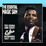 The Essential Magic Sam: The Cobra and Chief Recordings 1957-1961