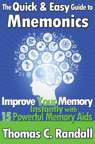 The Quick and Easy Guide to Mnemonics: Improve Your Memory Instantly with 15 Powerful Memory Aids