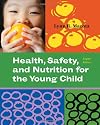 Health, Safety, and Nutrition for the Young Child