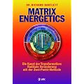 Matrix Energetics: Die Kunst der Transformation: Radikale Ver�nderung mit der Zwei-Punkt-Methode