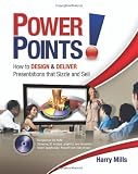 Power Points!: How to Design and Deliver Presentations That Sizzle and Sell