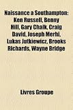 Produkt-Bild: Naissance Southampton: Ken Russell, Benny Hill, Gary Chalk, Craig David, Joseph Merhi, Lukas Jutkiewicz, Brooks Richards, Wayne Bridge