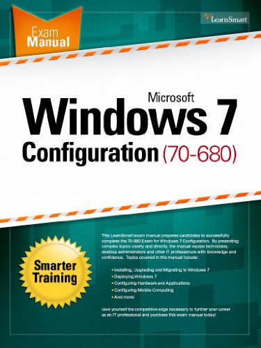 Windows 7 Configuration (70-680) Exam Manual, by PrepLogic