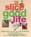 Books : Slice of the Good Life (Dk Gardening General)