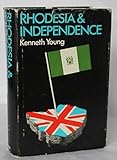 Rhodesia and independence : a study in British colonial policy