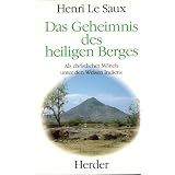 Das Geheimnis des heiligen Berges. Als christlicher M�nch unter den Weisen Indiensvon "Henri LeSaux"