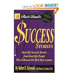 Rich Dad's Success Stories: Real Life Success Stories from Real Life People
