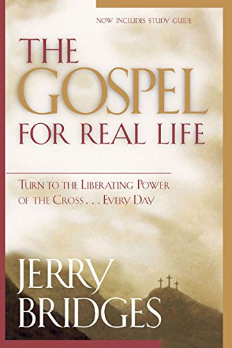 The Gospel for Real Life: Turn to the Liberating Power of the Cross...Every Day