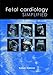 Fetal Cardiology Simplified: A Practical Manual