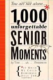 1,000 Unforgettable Senior Moments: Of Which We Could Remember Only 246