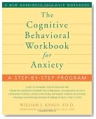 The Cognitive Behavioral Workbook for Anxiety: A Step-by-Step Program