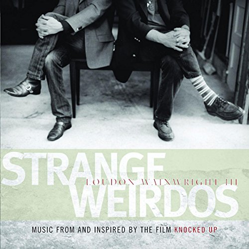 Strange Weirdos: Music From & Inspired By Knocked Loudon III Wainwright