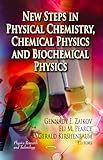 New steps in physical chemistry, chemical physics, and biochemical physics
