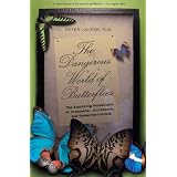 The Dangerous World of Butterflies: The Startling Subculture of Criminals, Collectors, and Conservationists