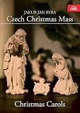 Jakub Jan Ryba: Czech Christmas Mass - Christmas Carols
