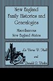 New England Family Histories and Genealogies: Miscellaneous New England States