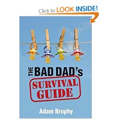 The Bad Dad's Survival Guide