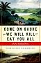 Come on Shore and We Will Kill and Eat You All: A New Zealand Story Come on Shore and We Will Kill and Eat You All: A New Zealand Story