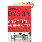 Come Hell or High Water: Hurricane Katrina and the Color of Disaster by Michael Eric Dyson
